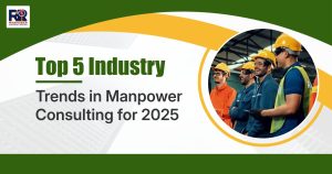 Read more about the article Top 5 Industry Trends in Manpower Consulting for 2025