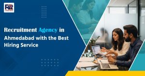 Recruitment Agency in Ahmedabad with the Best Hiring Service