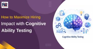 How to Maximize Hiring Impact with Cognitive Ability Testing