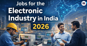 Jobs for the Electronic Industry in India 2026